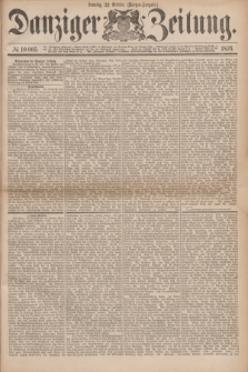 Danziger Zeitung. 1876, № 10005 (22 October) - (Morgen-Ausgabe.)