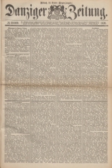 Danziger Zeitung. 1876, № 10009 (25 October) - (Morgen-Ausgabe.)