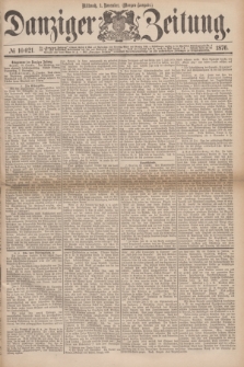 Danziger Zeitung. 1876, № 10021 (1 November) - (Morgen=Ausgabe.)