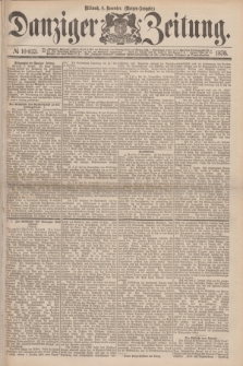 Danziger Zeitung. 1876, № 10033 (8 November) - (Morgen=Ausgabe.)