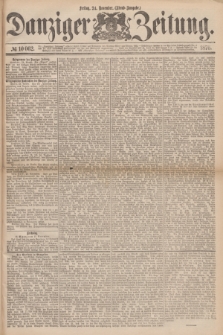 Danziger Zeitung. 1876, № 10062 (24 November) - (Abend=Ausgabe.) + dod.