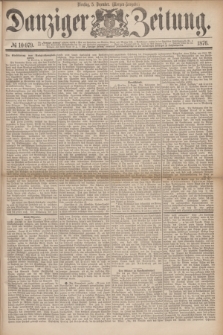 Danziger Zeitung. 1876, № 10079 (5 Dezember) - (Morgen=Ausgabe.)