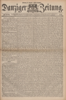 Danziger Zeitung. 1876, № 10094 (13 Dezember) - (Abend=Ausgabe.) + dod.