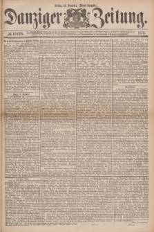 Danziger Zeitung. 1876, № 10098 (15 Dezember) - (Abend=Ausgabe.) + dod.