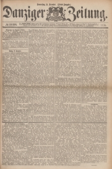 Danziger Zeitung. 1876, № 10108 (21 Dezember) - (Abend=Ausgabe.)