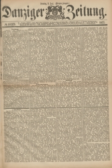 Danziger Zeitung. 1877, № 10373 (3 Juni) - (Morgen=Ausgabe.)