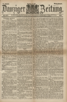 Danziger Zeitung. Jg.27, № 14721 (13 Juli 1884) - Morgen=Ausgabe.