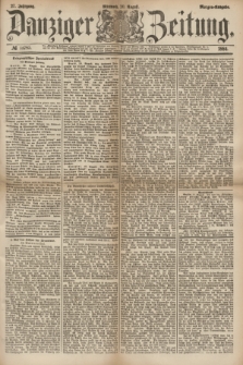 Danziger Zeitung. Jg.27, № 14785 (20 August 1884) - Morgen=Ausgabe.