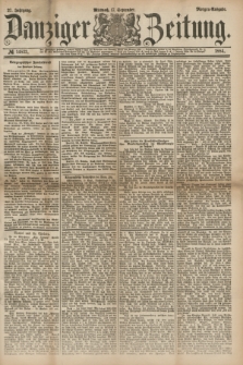 Danziger Zeitung. Jg.27, № 14833 (17 September 1884) - Morgen=Ausgabe.