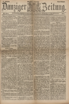 Danziger Zeitung. Jg.27, № 14834 (17 September 1884) - Abend=Ausgabe.