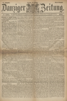 Danziger Zeitung. Jg.27, № 14874 (10 Oktober 1884) - Abend=Ausgabe. + dod.