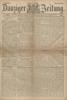Danziger Zeitung. Jg.27, № 14877 (12 Oktober 1884) - Morgen=Ausgabe.