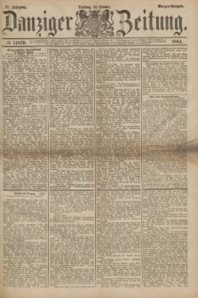 Danziger Zeitung. Jg.27, № 14879 (14 Oktober 1884) - Morgen=Ausgabe.