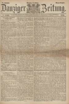 Danziger Zeitung. Jg.27, № 14893 (22 Oktober 1884) - Morgen=Ausgabe.