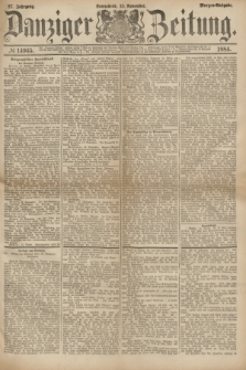 Danziger Zeitung. Jg.27, № 14935 (15 November 1884) - Morgen=Ausgabe.