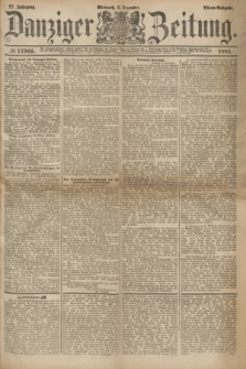 Danziger Zeitung. Jg.27, № 14966 (3 Dezember 1884) - Abend=Ausgabe. + dod.