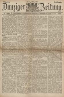 Danziger Zeitung. Jg.27, № 14988 (16 Dezember 1884) - Abend=Ausgabe.
