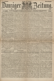 Danziger Zeitung. Jg.27, № 14994 (19 Dezember 1884) - Abend=Ausgabe. + dod.