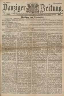 Danziger Zeitung. Jg.27, № 14997 (21 Dezember 1884) - Morgen=Ausgabe. + dod.