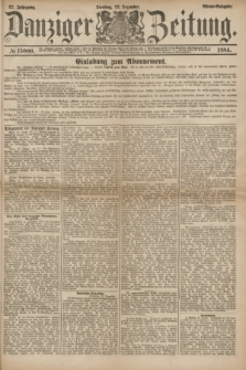 Danziger Zeitung. Jg.27, № 15000 (23 Dezember 1884) - Abend=Ausgabe.