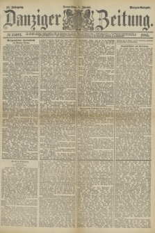 Danziger Zeitung. Jg.27, № 15021 (8 Januar 1885) - Morgen=Ausgabe.