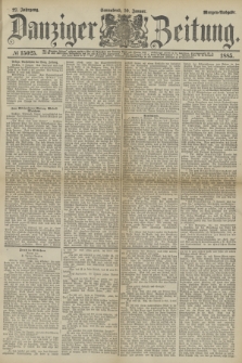 Danziger Zeitung. Jg.27, № 15025 (10 Januar 1885) - Morgen=Ausgabe.
