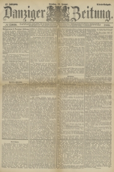 Danziger Zeitung. Jg.27, № 15030 (13 Januar 1885) - Abend=Ausgabe.