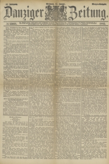 Danziger Zeitung. Jg.27, № 15031 (14 Januar 1885) - Morgen=Ausgabe.