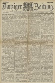 Danziger Zeitung. Jg.27, № 15040 (19 Januar 1885) - Abend=Ausgabe. + dod.