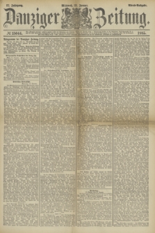 Danziger Zeitung. Jg.27, № 15044 (21 Januar 1885) - Abend=Ausgabe. + dod.