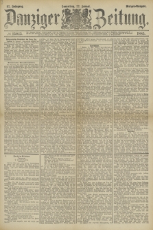 Danziger Zeitung. Jg.27, № 15045 (22 Januar 1885) - Morgen=Ausgabe.
