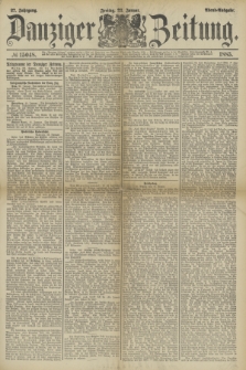 Danziger Zeitung. Jg.27, № 15048 (23 Januar 1885) - Abend=Ausgabe. + dod.