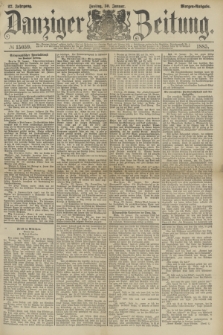Danziger Zeitung. Jg.27, № 15059 (30 Januar 1885) - Morgen=Ausgabe.