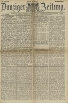 Danziger Zeitung. Jg.27, № 15063 (1 Februar 1885) - Morgen=Ausgabe.