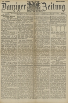 Danziger Zeitung. Jg.27, № 15069 (5 Februar 1885) - Morgen=Ausgabe.