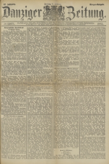 Danziger Zeitung. Jg.27, № 15071 (6 Februar 1885) - Morgen=Ausgabe.