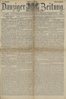 Danziger Zeitung. Jg.27, № 15075 (8 Februar 1885) - Morgen=Ausgabe.