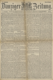 Danziger Zeitung. Jg.27, № 15080 (11 Februar 1885) - Abend=Ausgabe. + dod.