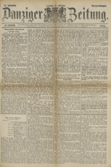 Danziger Zeitung. Jg.27, № 15089 (17 Februar 1885) - Morgen=Ausgabe.