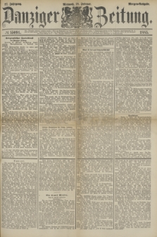 Danziger Zeitung. Jg.27, № 15091 (18 Februar 1885) - Morgen=Ausgabe.
