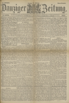 Danziger Zeitung. Jg.27, № 15096 (20 Februar 1885) - Abend=Ausgabe.
