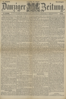 Danziger Zeitung. Jg.27, № 15106 (26 Februar 1885) - Abend=Ausgabe.
