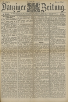 Danziger Zeitung. Jg.27, № 15109 (28 Februar 1885) - Morgen=Ausgabe.
