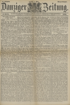 Danziger Zeitung. Jg.27, № 15111 (1 März 1885) - Morgen=Ausgabe.