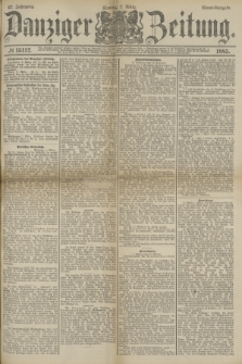 Danziger Zeitung. Jg.27, № 15112 (2 März 1885) - Abend=Ausgabe.
