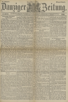 Danziger Zeitung. Jg.27, № 15117 (5 März 1885) - Morgen=Ausgabe.