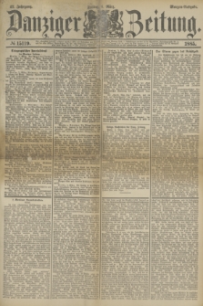 Danziger Zeitung. Jg.27, № 15119 (6 März 1885) - Morgen=Ausgabe.