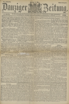 Danziger Zeitung. Jg.27, № 15124 (9 März 1885) - Abend=Ausgabe.