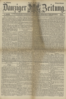 Danziger Zeitung. Jg.28, № 15425 (6 September 1885) - Morgen=Ausgabe. + dod.