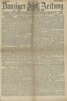 Danziger Zeitung. Jg.28, № 15638 (12 Januar 1886) - Morgen=Ausgabe.